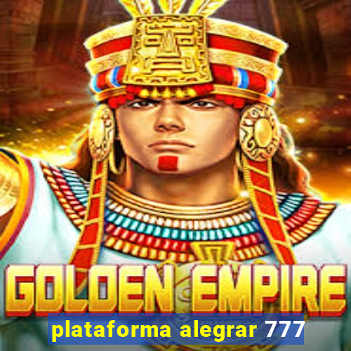 plataforma alegrar 777