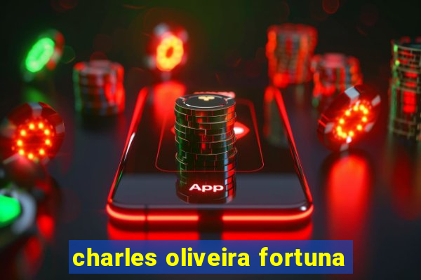 charles oliveira fortuna