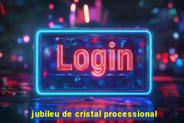 jubileu de cristal processional