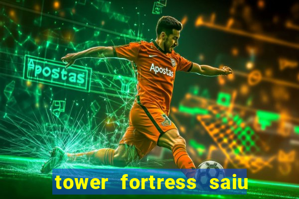 tower fortress saiu da play store