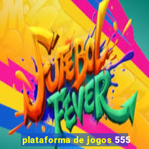 plataforma de jogos 555