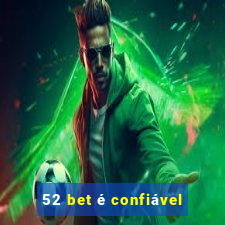 52 bet é confiável