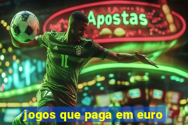 jogos que paga em euro