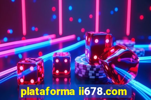 plataforma ii678.com