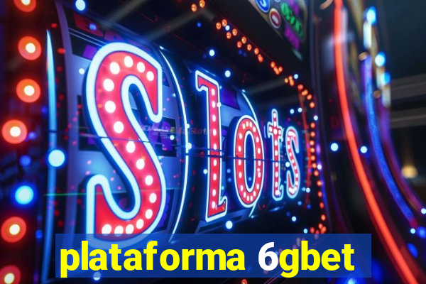 plataforma 6gbet