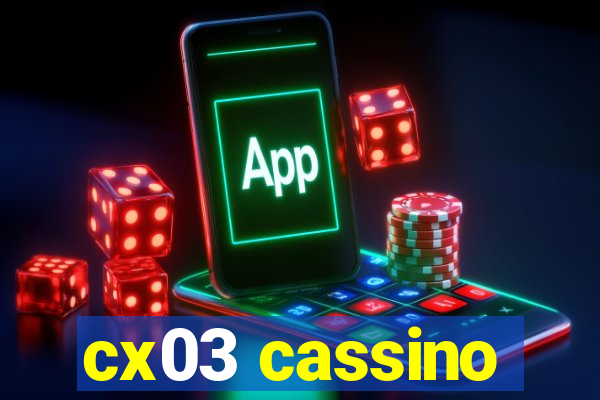 cx03 cassino