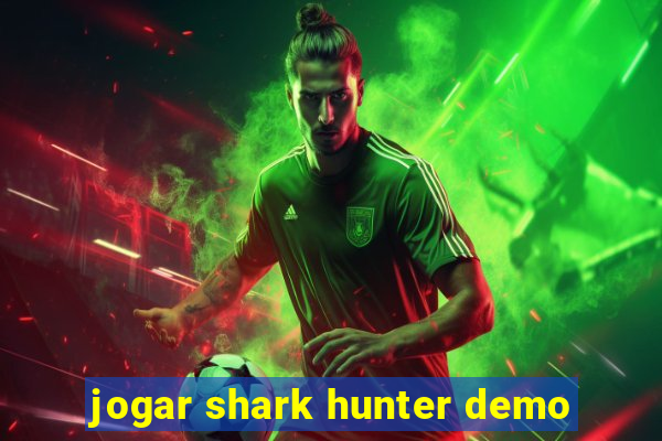 jogar shark hunter demo