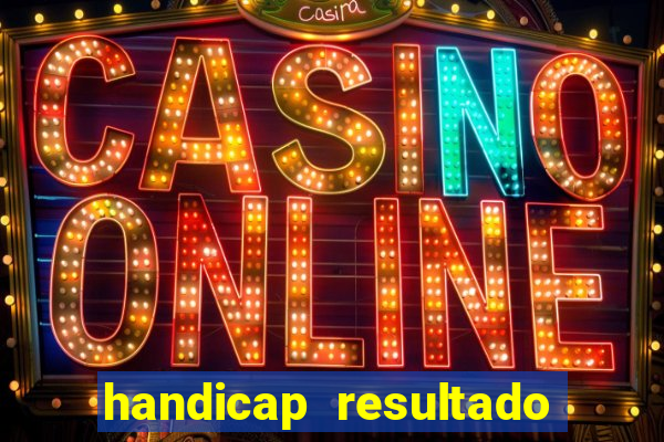 handicap resultado final 2