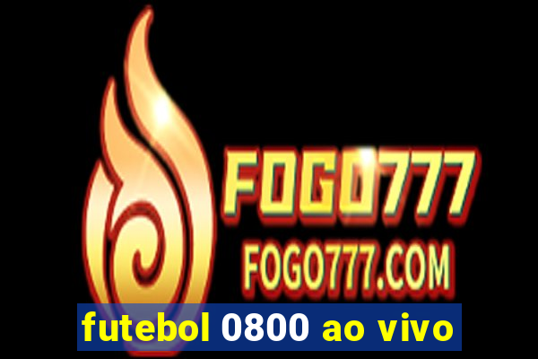 futebol 0800 ao vivo