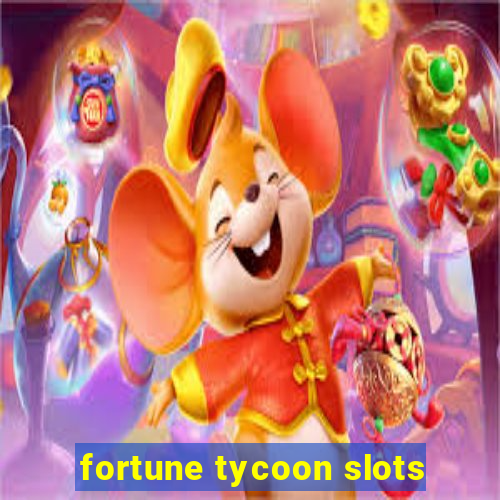 fortune tycoon slots