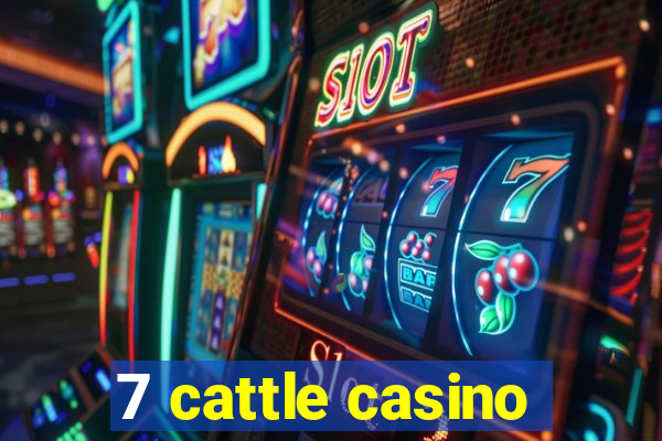 7 cattle casino