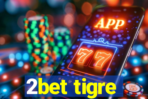 2bet tigre