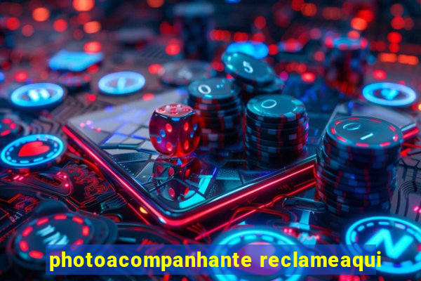 photoacompanhante reclameaqui