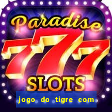 jogo do tigre com 5 reais