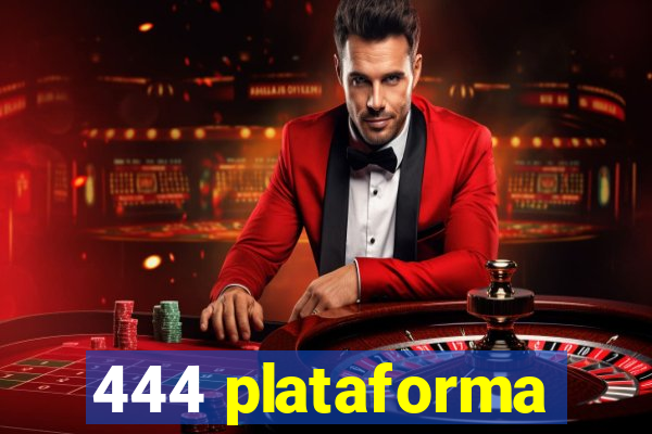 444 plataforma