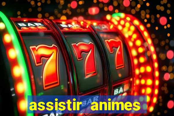 assistir animes online dublado