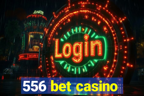 556 bet casino