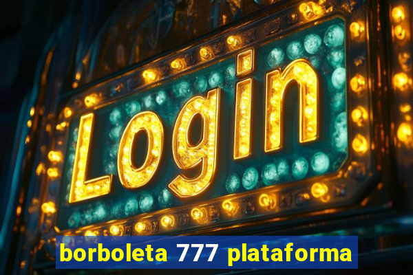 borboleta 777 plataforma