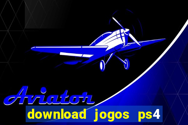 download jogos ps4 pkg pt br