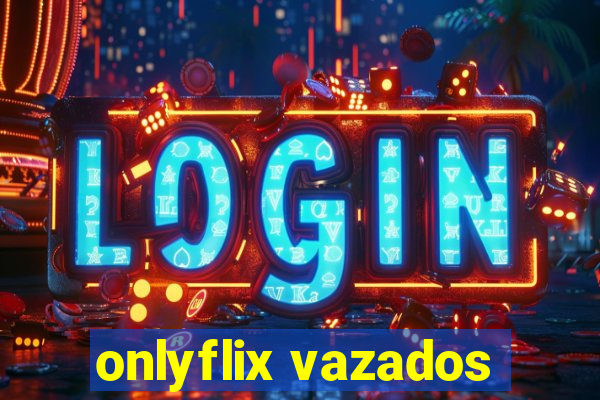 onlyflix vazados