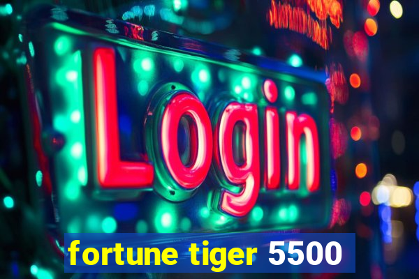 fortune tiger 5500