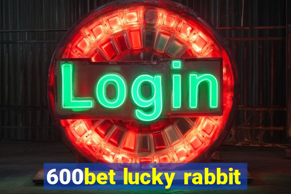 600bet lucky rabbit