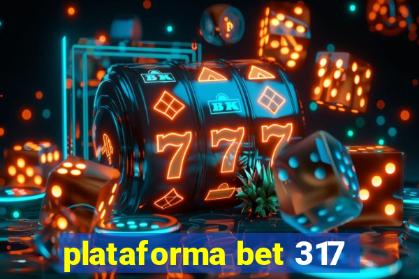 plataforma bet 317