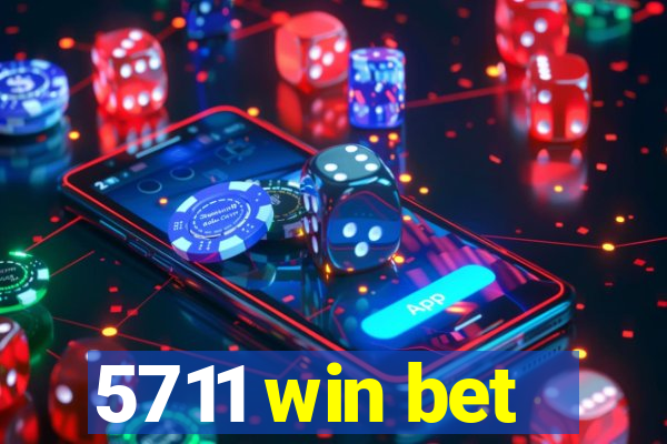 5711 win bet