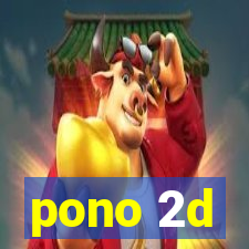 pono 2d