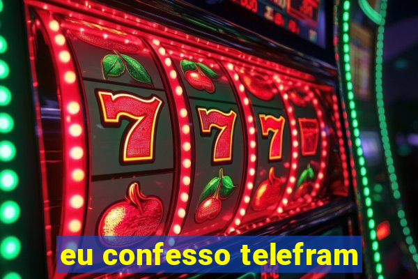 eu confesso telefram