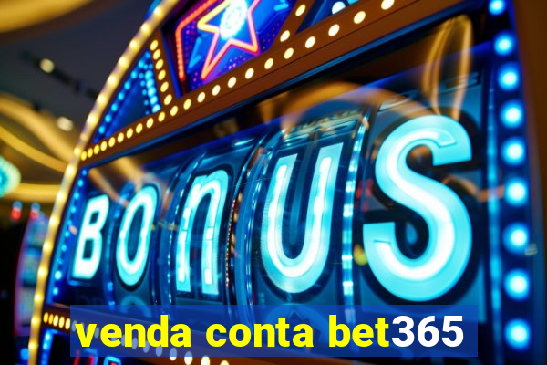 venda conta bet365