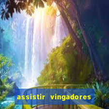 assistir vingadores ultimato completo dublado gratis