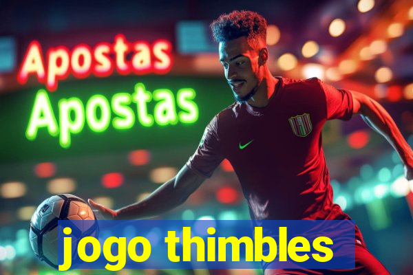 jogo thimbles