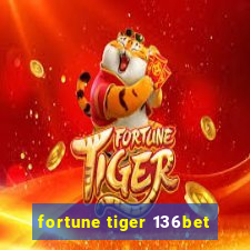 fortune tiger 136bet