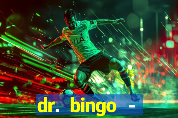 dr. bingo - videobingo   slots