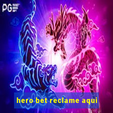 hero bet reclame aqui