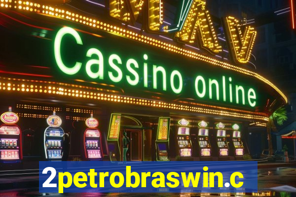 2petrobraswin.com