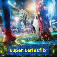 super seriesflix