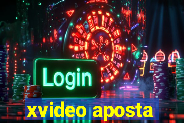 xvideo aposta