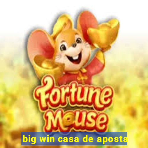 big win casa de aposta