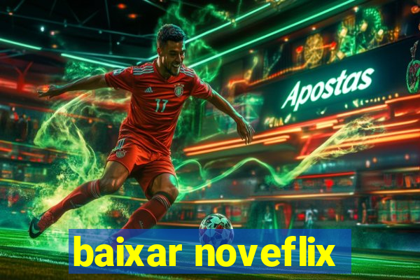 baixar noveflix