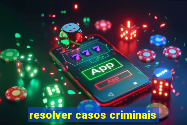 resolver casos criminais