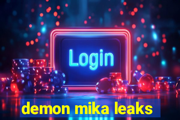 demon mika leaks