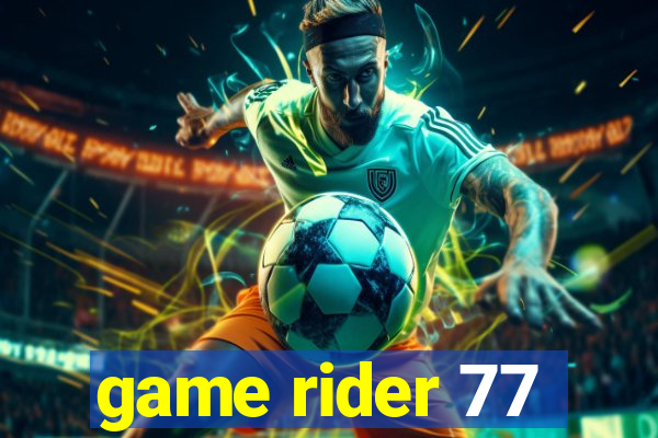 game rider 77