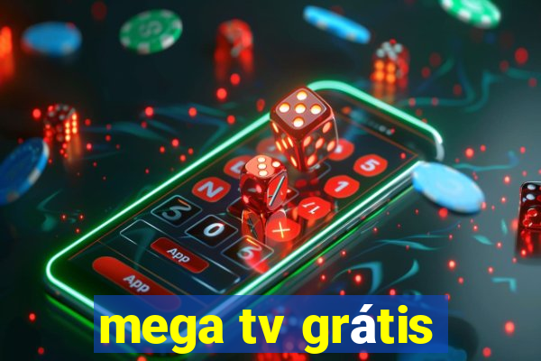 mega tv grátis