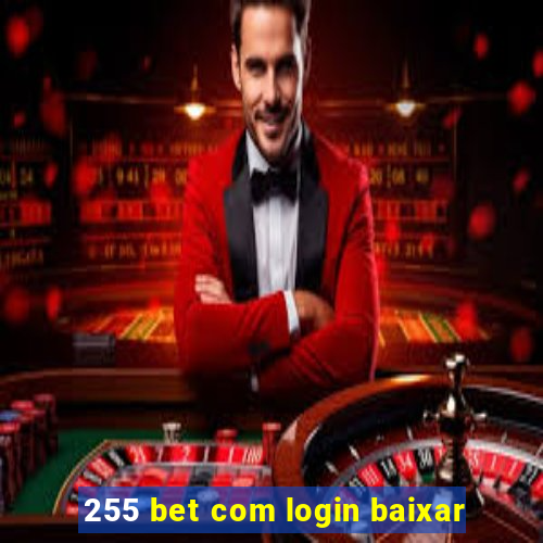 255 bet com login baixar