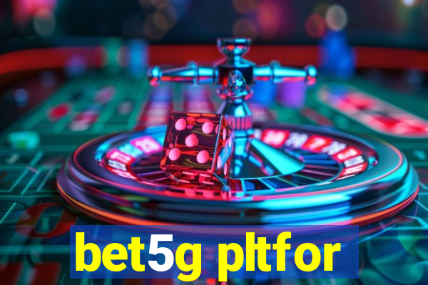 bet5g pltfor