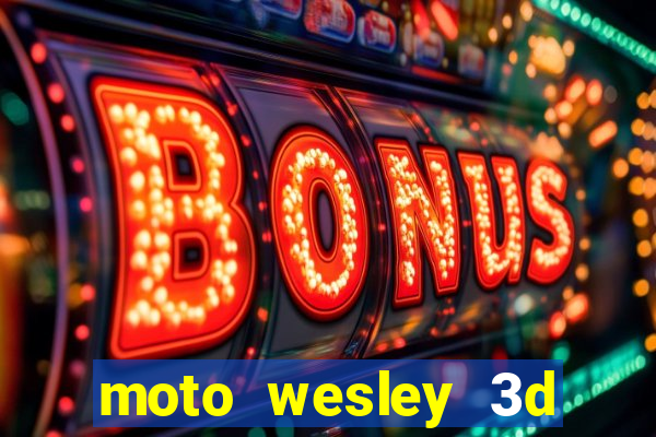 moto wesley 3d dinheiro infinito