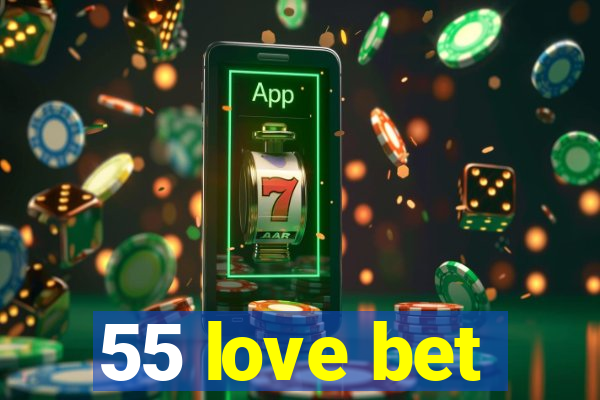 55 love bet