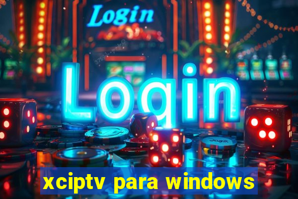 xciptv para windows